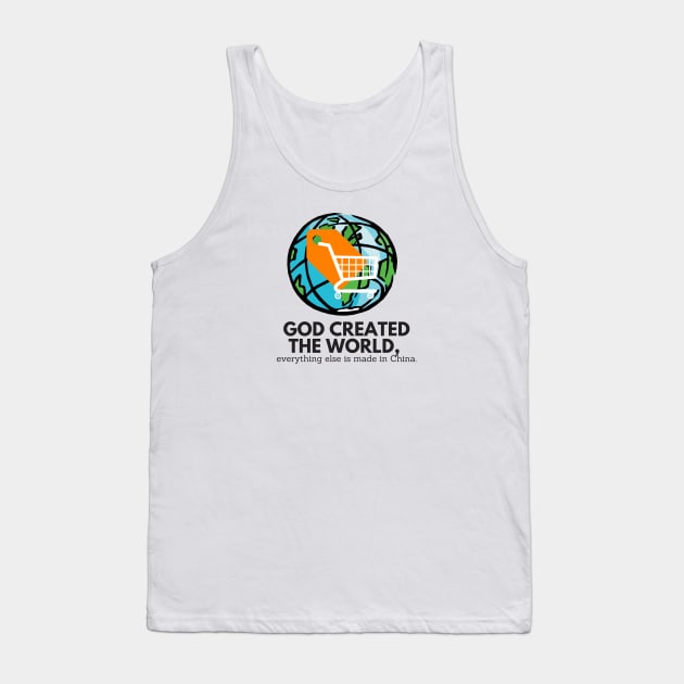 GOD CREATED THE WORLD EVERYTHING ELSE IS MADE IN CHINA Tank Top by EmoteYourself